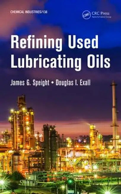 Refining Used Lubricating Oils by James Speight