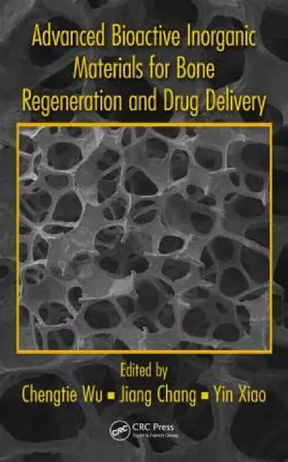 Advanced Bioactive Inorganic Materials for Bone Regeneration and Drug Delivery by Chengtie Wu