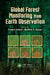 Global Forest Monitoring from Earth Observation by Frederic Achard