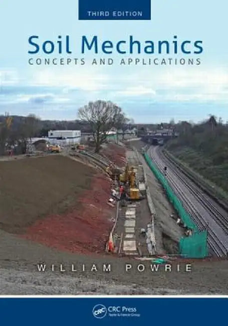 Soil Mechanics: Concepts and Applications, Third Edition by William Powrie