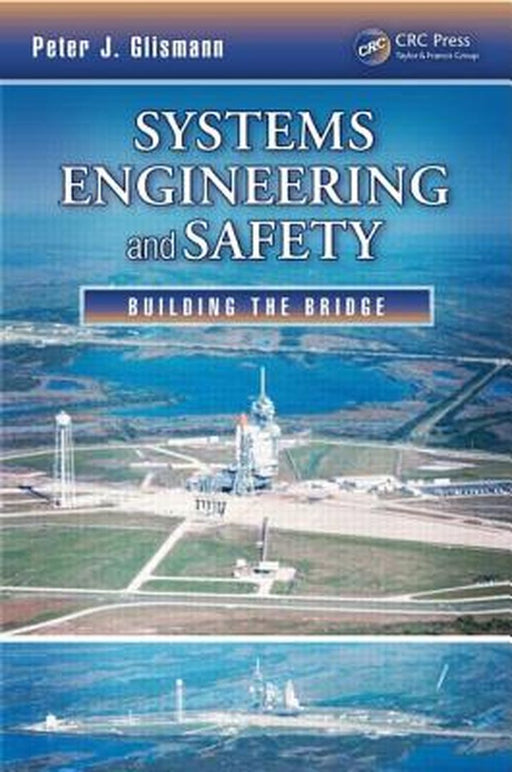 Systems Engineering And Safety: Building the Bridge by Peter J. Glismann