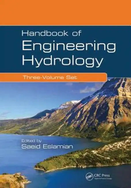 Handbook of Engineering Hydrology 3 Volume Set by Saeid Eslamian