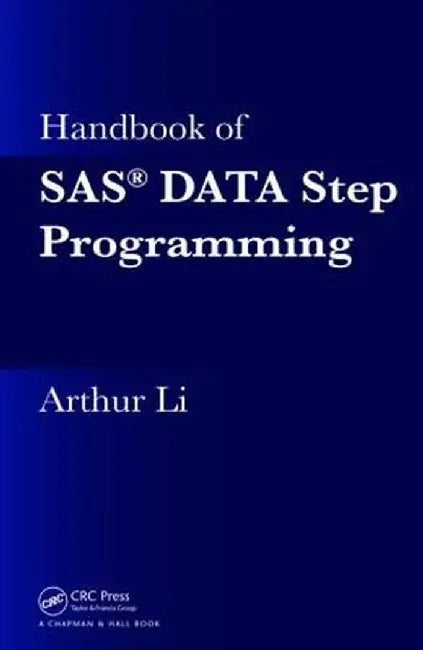 Handbook of Sas(r) Data Step Programming by Arthur Li