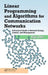 Linear Programming and Algorithms for Communication Networks: A Practical Guide to Network Design, Control, and Management by Eiji Oki