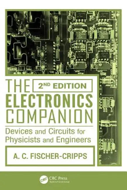 The Electronics Companion: Devices and Circuits for Physicists and Engineers by Anthony C Fischer-Cripps