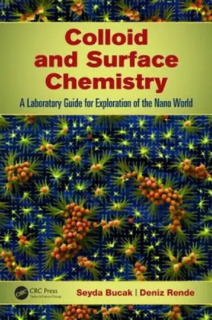 Colloid and Surface Chemistry: A Laboratory Guide for Exploration of the Nano World by Seyda Bucak