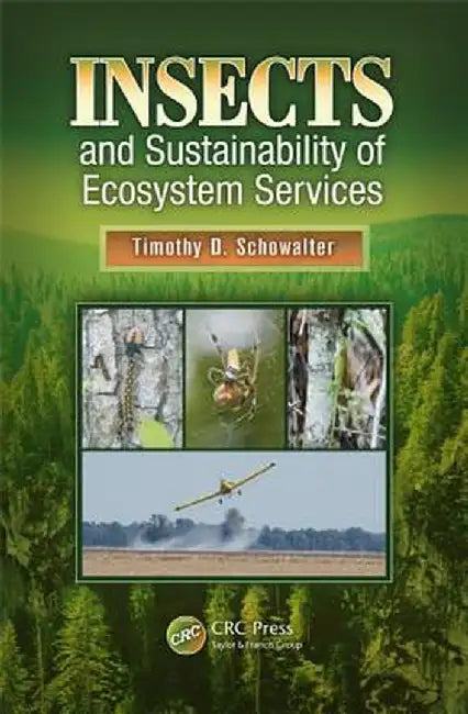 Insects and Sustainability of Ecosystem Services by Timothy D. Schowalter