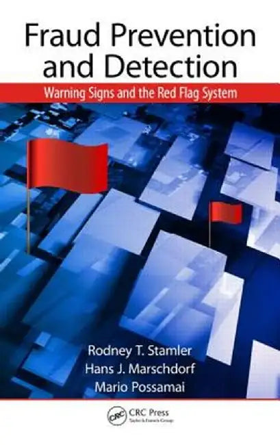 Fraud Prevention and Detection: Warning Signs and the Red Flag System by Rodney T. Stamler
