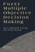 Fuzzy Multiple Objective Decision Making by Gwo-Hshiung Tzeng