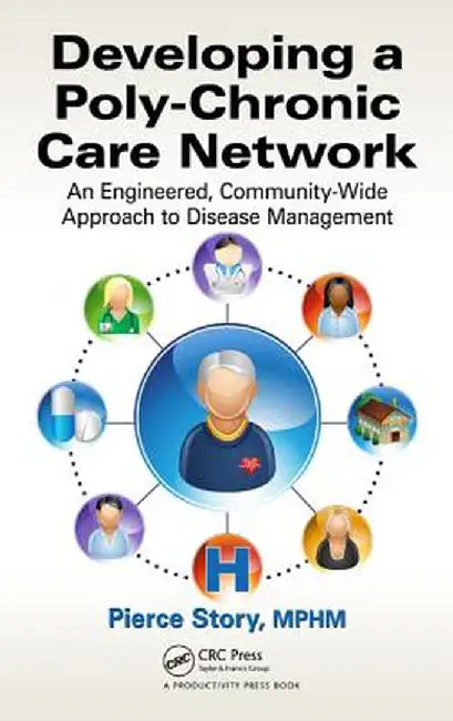 Developing a Poly-Chronic Care Network: An Engineered, Community-Wide Approach to Disease Management by MPHM Pierce Story