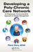 Developing a Poly-Chronic Care Network: An Engineered, Community-Wide Approach to Disease Management by MPHM Pierce Story