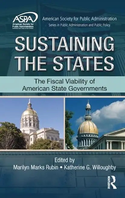 Sustaining the States: The Fiscal Viability of American State Governments by Marilyn Marks Rubin
