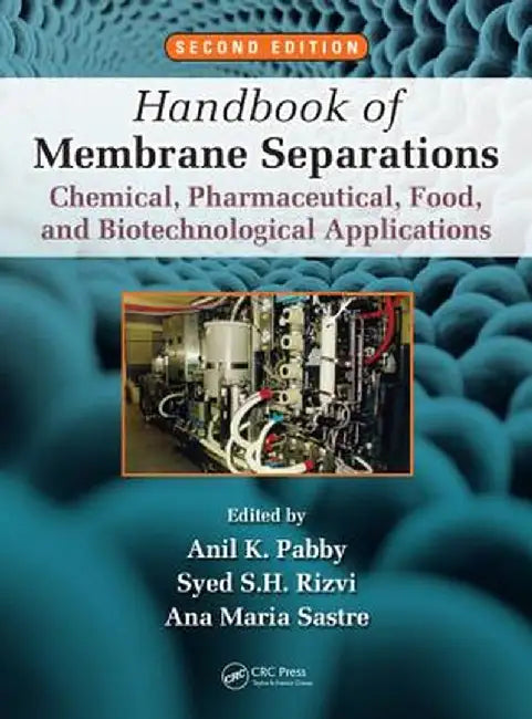 Handbook of Membrane Separations: Chemical, Pharmaceutical, Food, and Biotechnological Applications by Anil K. Pabby
