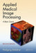 Applied Medical Image Processing: A Basic Course [With DVD ROM] by Wolfgang Birkfellner