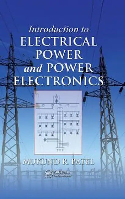 Introduction to Electrical Power and Power Electronics by Mukund R. Patel