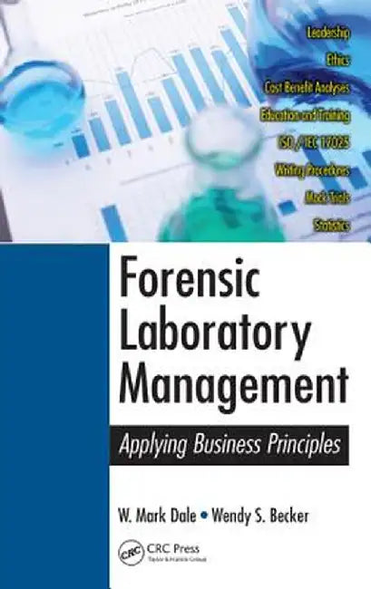 Forensic Laboratory Management: Applying Business Principles by W. Mark Dale