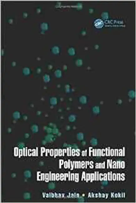 Optical Properties Of Functional Polymers And Nano Engineering Applications by Vaibhav Jain, Akshay Kokil
