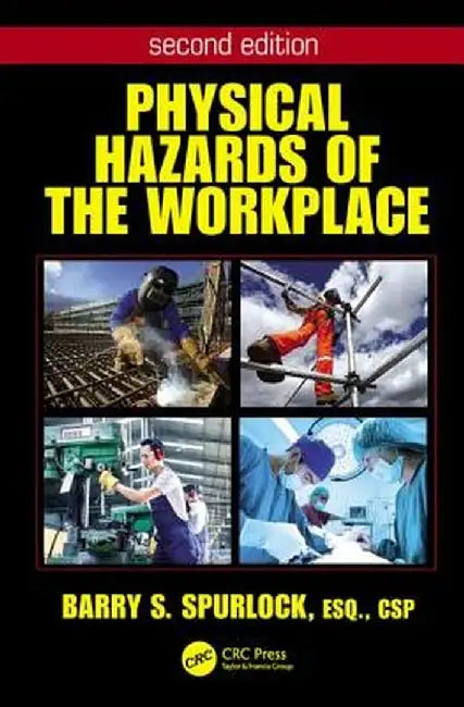Physical Hazards of the Workplace by Barry Spurlock