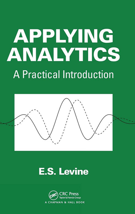 Applying Analytics: A Practical Introduction by Evan S. Levine