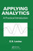 Applying Analytics: A Practical Introduction by Evan S. Levine