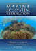 Innovative Methods of Marine Ecosystem Restoration by Thomas J. Goreau