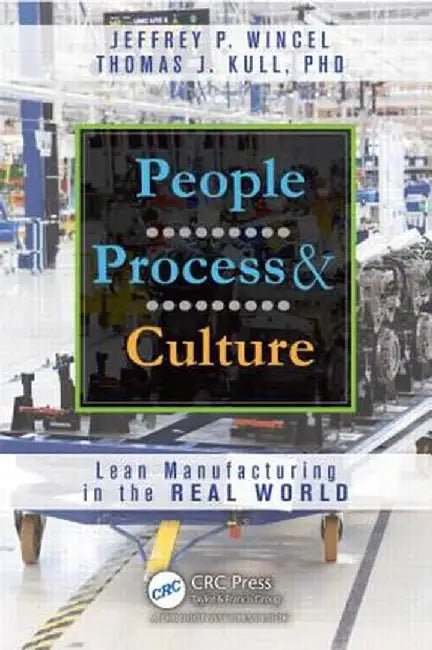 People, Process, And Culture: Lean Manufacturing Around the Real World by Jeffrey P. Wincel