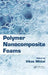 Polymer Nanocomposite Foams by Vikas Mittal
