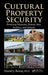 Cultural Property Security: Protecting Museums, Historic Sites, Archives, and Libraries by Daniel J. Benny