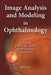 Image Analysis and Modeling in Ophthalmology by Eddie Y. K. Ng