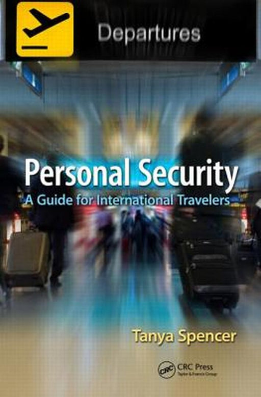 Personal Security: A Guide for International Travelers by Tanya Spencer