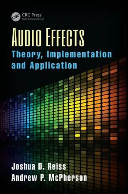 Audio Effects: Theory, Implementation and Application by Joshua D. Reiss