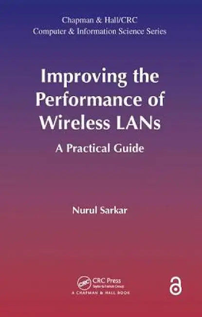 Improving the Performance of Wireless LANs: A Practical Guide by Nurul Sarkar