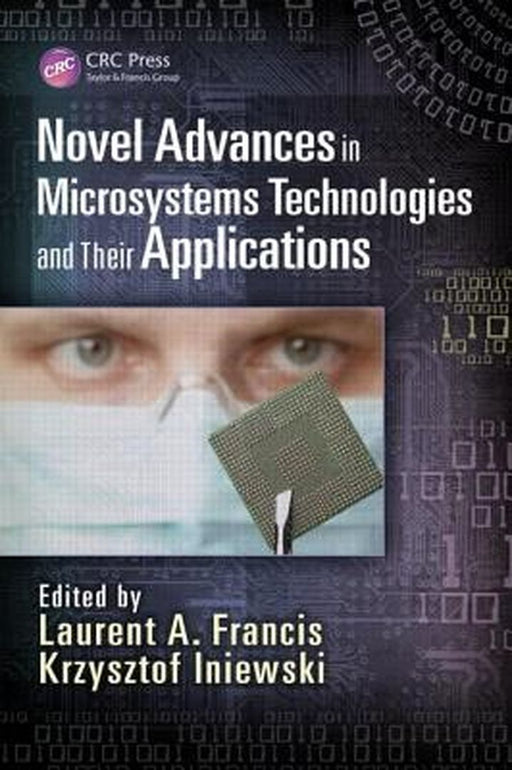 Novel Advances In Microsystems Technologies And Their Applications by Krzysztof Iniewski, Enrique Tajahuerce, Pedro Andres