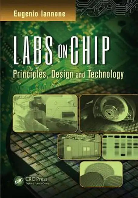 Labs on Chip: Principles, Design, and Technology by Eugenio Iannone