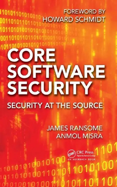 Core Software Security: Security at the Source by James Ransome