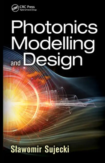 Photonics Modelling and Design by Slawomir Sujecki