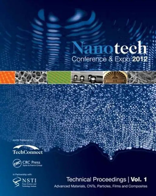Nanotechnology 2012: Advanced Materials, Cnts, Films and Composites Technical Proceedings of the 2012 Nsti Nanotechnology Conference and Expo (Volume by NSTI