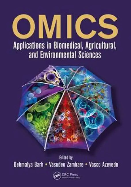 OMICS: Applications in Biomedical, Agricultural, and Environmental Sciences by Debmalya Barh