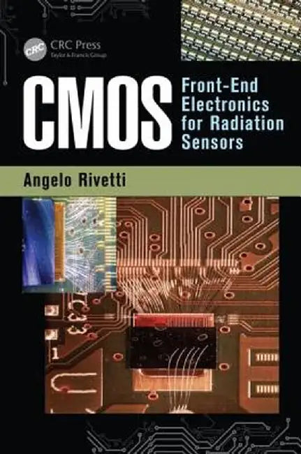 CMOS: Front-End Electronics for Radiation Sensors by Angelo Rivetti