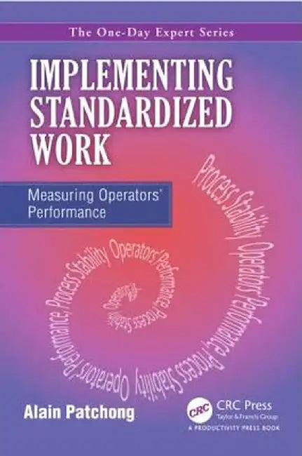 Implementing Standardized Work: Measuring Operators Performance by Alain Patchong