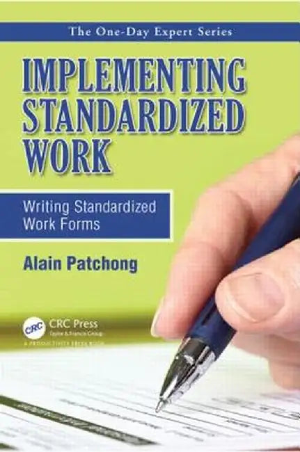 Implementing Standardized Work: Writing Standardized Work Forms by Alain Patchong