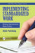 Implementing Standardized Work: Writing Standardized Work Forms by Alain Patchong