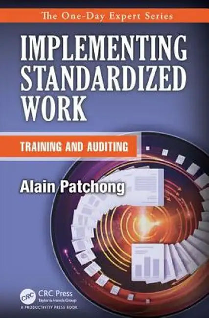 Implementing Standardized Work: Training and Auditing by Alain Patchong