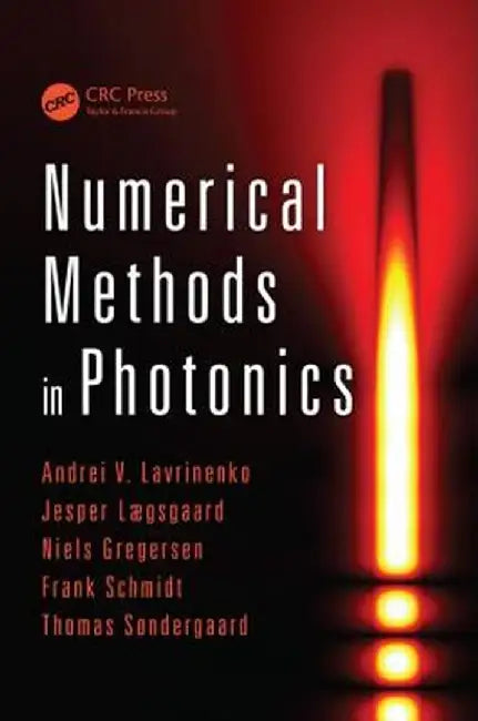 Numerical Methods In Photonics by Andrei V. Lavrinenko, Jesper Laegsgaard, Niels Gregersen