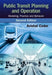 Public Transit Planning and Operation: Modeling, Practice and Behavior by Avishai Ceder