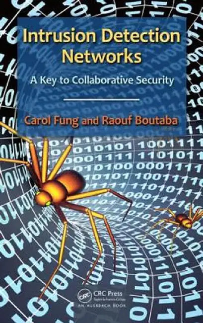 Intrusion Detection Networks: A Key to Collaborative Security by Carol Fung