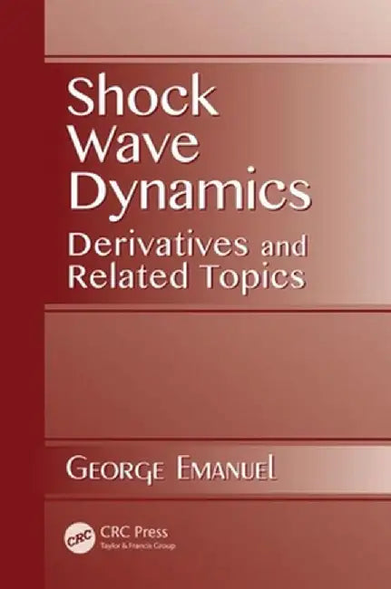 Shock Wave Dynamics: Derivatives and Related Topics by George Emanuel