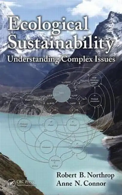 Ecological Sustainability: Understanding Complex Issues by Robert B. Northrop