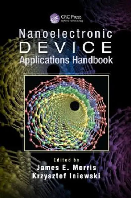 Nanoelectronic Device Applications Handbook by James E. Morris, Krzysztof Iniewski