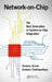 Network-On-Chip: The Next Generation of System-On-Chip Integration by Santanu Kundu